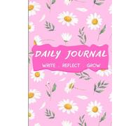 Daisy Bloom Daily Journal: Write . Reflect . Grow | 120 Pages Aesthetic Floral Lined Notebook for Daily Thoughts, Self-Care & Mindfulness