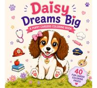 Daisy Dreams Big: A Puppy Careers Coloring Book