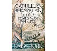 Daisy Dunn Catullus’ Bedspread (Tascabile)