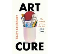 Daisy Fancourt Art Cure (Copertina rigida)