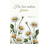 Daisy Floral Notebook - "His love endures forever." - Psalm 136:1 | 200 Pages | 5.5 x 8.5
