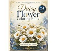 Daisy Flower Coloring Book: 24 Beautiful Light Grayscale Designs Featuring Blooming Daisies, Delicate Petals, Whimsical Florals & Botanical Nature Scenes for Adults