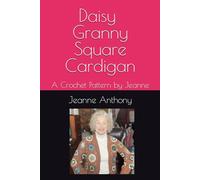 Daisy Granny Square Cardigan: A Crochet Pattern by Jeanne