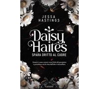 Daisy Haites. Spara dritto al cuore - Hastings Jessa