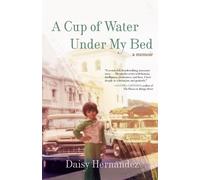 Daisy Hernández A Cup of Water Under My Bed (Tascabile)