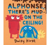 Daisy Hirst Alphonse, There's Mud on the Ceiling (Copertina rigida)