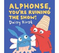 Daisy Hirst Alphonse, You're Ruining the Show (Copertina rigida)