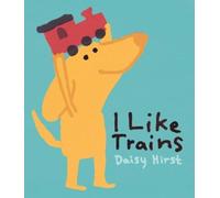 Daisy Hirst I Like Trains (Copertina rigida)