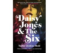 Daisy Jones & The Six: Taylor Jenkins Reid