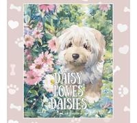 Daisy Loves Daisies: Adventures of a Real Life Pet
