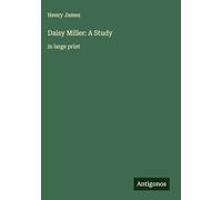 Daisy Miller: A Study: in large print