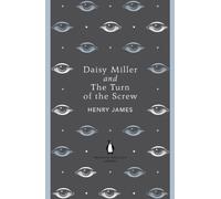 Daisy Miller and The Turn of the Screw: Henry James