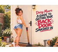 Daisy Moore - A Guide to Getting Your Back Door Smashed In