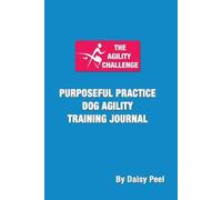 Daisy Peel The Agility Challenge Purposeful Practice Dog Agility Tra (Tascabile)