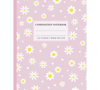 Daisy Pink Polka Dot Composition Notebook: A Cute Wide Ruled Journal with Floral Pattern for Teen Girls, School, College, Note Taking, Journaling & Everyday Writing | 110 Pages
