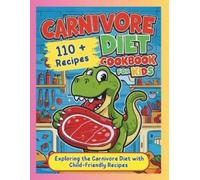 Daisy Robinson Robinson Daisy Carnivore Diet Cookbook for Kids (Tascabile)