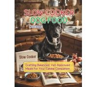 Daisy Robinson Slow Cooker Dog Food Cookbook (Tascabile)