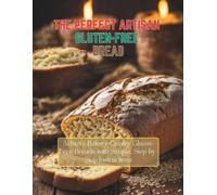 Daisy Robinson The Perfect Artisan Gluten-Free Bread (Tascabile)