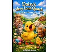 Daisy’s Very Loud Quack: An Easter Meadow Story