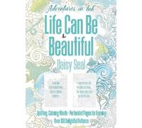 Daisy Seal Adventures in Ink, Life Can Be Beautiful (Colouring Book) (Tascabile)