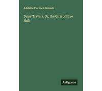 Daisy Travers. Or, the Girls of Hive Hall