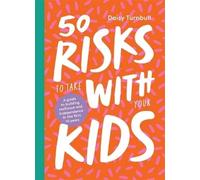Daisy Turnbull 50 Risks to Take With Your Kids (Copertina rigida)