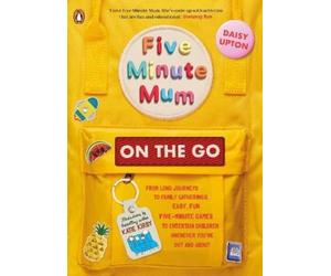 Daisy Upton Five Minute Mum: On the Go (Tascabile) Five Minute Mum