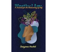 Daisyiona Howlett Worthy I Am: A Journal for the Rediscovery of Self (Tascabile)