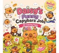 Daisy's Funny Capybara Jobs: Laugh, Color, and Explore Funny Capybara Careers