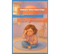 Daisy's Very Hard Day: A story about big feelings and love that never goes away