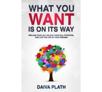Daiva Plath What You Want Is on Its Way (Tascabile)