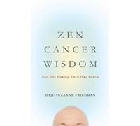 Daju Suzanne Friedman Zen Cancer Wisdom (Tascabile)