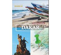 Dakar Guide De Voyage 2026: Découvrez le Sénégal avec de superbes photos couleur, des itinéraires détaillés et des expériences inoubliables à travers la ville et au-delà