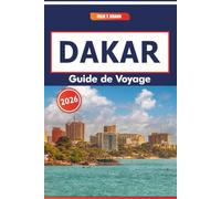 Dakar Guide De Voyage 2026: Explorer l'art, les marchés locaux, la musique, les festivals et les attractions de la capitale animée du Sénégal