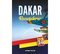 DAKAR REISEFÜHRER 2025: Der ultimative Reiseführer für Senegals pulsierende Hauptstadt mit Top-Attraktionen, lokaler Küche, Stränden, Kultur und Insidertipps