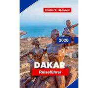 DAKAR Reiseführer 2026: Entdecken Sie die Aussicht auf die Atlantikküste, lebendige Märkte, kulturelle Sehenswürdigkeiten, lokale Küche und praktische Tipps für Ihre Senegal-Reise