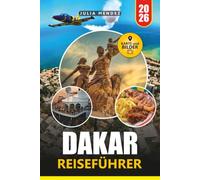 DAKAR REISEFÜHRER 2026: Planen Sie Ihre Reise mit praktischen Tipps, lokalen Einblicken, Karten, Reiserouten, Essen, Stränden und kulturellen Erlebnissen