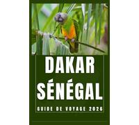 DAKAR SÉNÉGAL Guide de voyage 2026