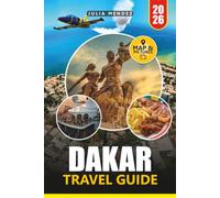 DAKAR TRAVEL GUIDE 2026: Plan Your Trip with Practical Tips, Local Insights, Maps, Itineraries, Food, Beaches, and Cultural Experiences