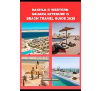 DAKHLA & WESTERN SAHARA KITESURF & BEACH TRAVEL GUIDE 2026
