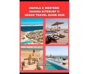 DAKHLA & WESTERN SAHARA KITESURF & BEACH TRAVEL GUIDE 2026