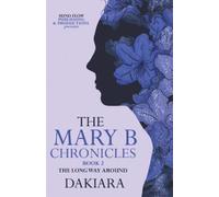 Dakiara The Mary B Chronicles (Tascabile) Long Way Around