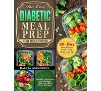 Dakota Andronicus The Easy Diabetic Meal Prep for Beginners (Tascabile)