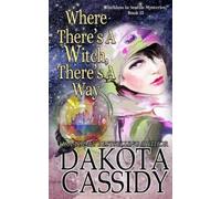 Dakota Cassidy Where There's A Witch, There's A Way (Tascabile)