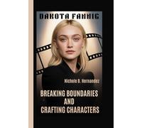 Dakota Fanning: Breaking Boundaries and Crafting Characters