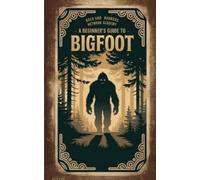 Dakota Frandsen A Beginner's Guide to Bigfoot (Tascabile)
