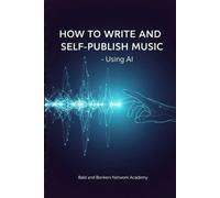 Dakota Frandsen How to Write and Self-Publish Music - Using AI (Tascabile)
