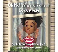 Dakota King-White Oh No When a Parent Goes Away (Tascabile)