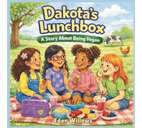 Dakota’s Lunchbox: A Children's Story About Kindness, Vegan Food, and Caring for Animals