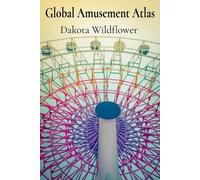 Dakota Wildflower Global Amusement Atlas (Tascabile)